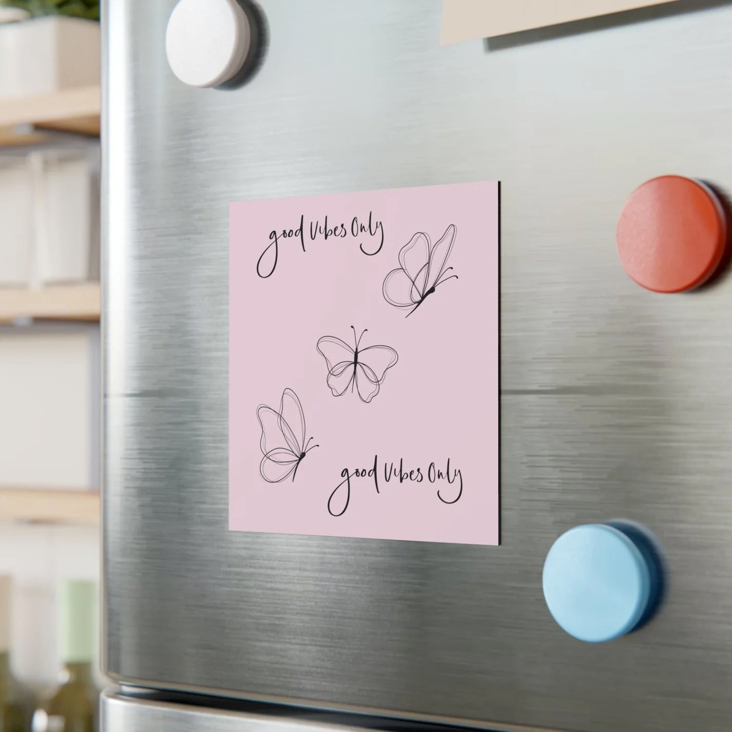 Square Magnet with Good Vibes Only and Butterfly design on a refrigerator