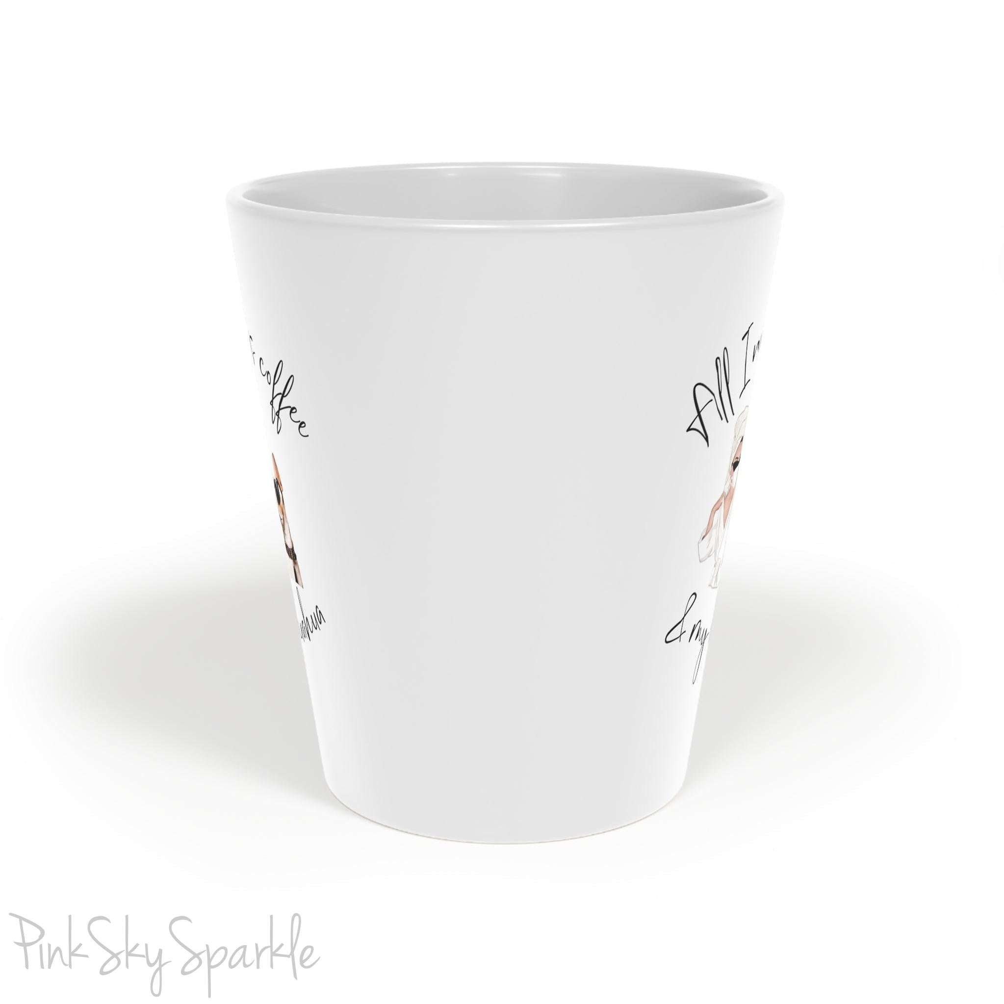 All I need is coffee and my chihuahua Latte Mug