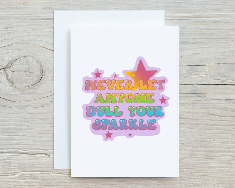 Never Let Anyone Dull Your Sparkle Greeting Card