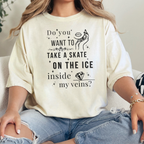 Do You Want to Take a Skate on the Ice Inside My Veins T-Shirt