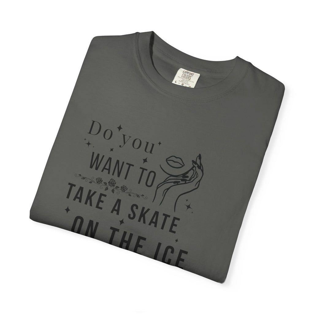 Do You Want to Take a Skate on the Ice Inside My Veins T-Shirt
