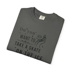 Do You Want to Take a Skate on the Ice Inside My Veins T-Shirt