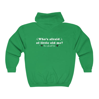 Who's Afraid of Little Old Me? Full Zip Hooded Sweatshirt