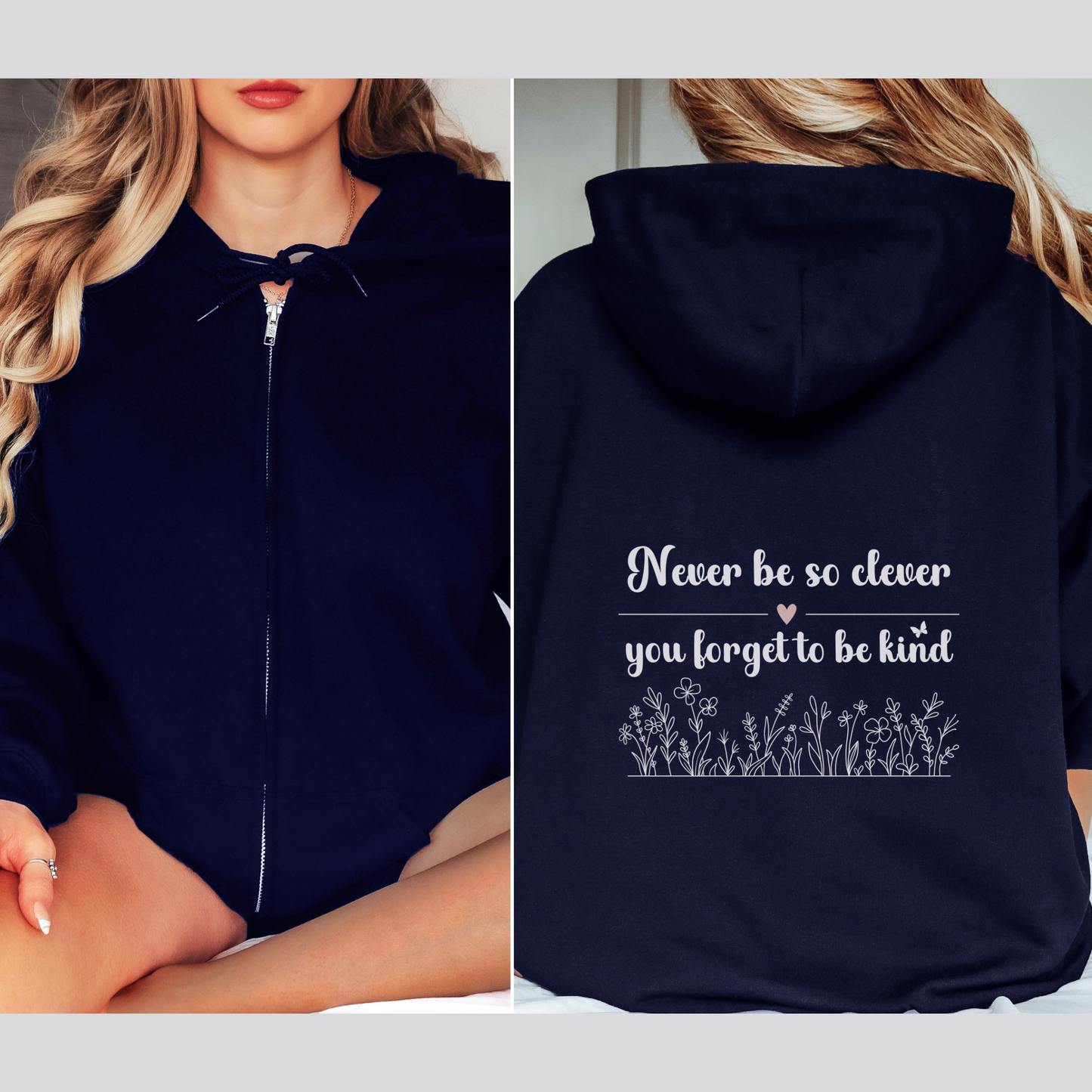 Never Be So Clever, You Forget to Be Kind Full Zip Hooded Sweatshirt