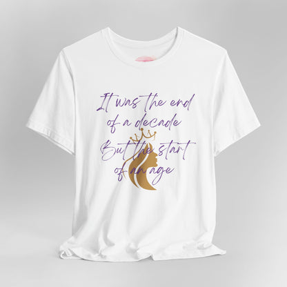 End of a Decade, Start of an Age Lyric Inspired T-shirt