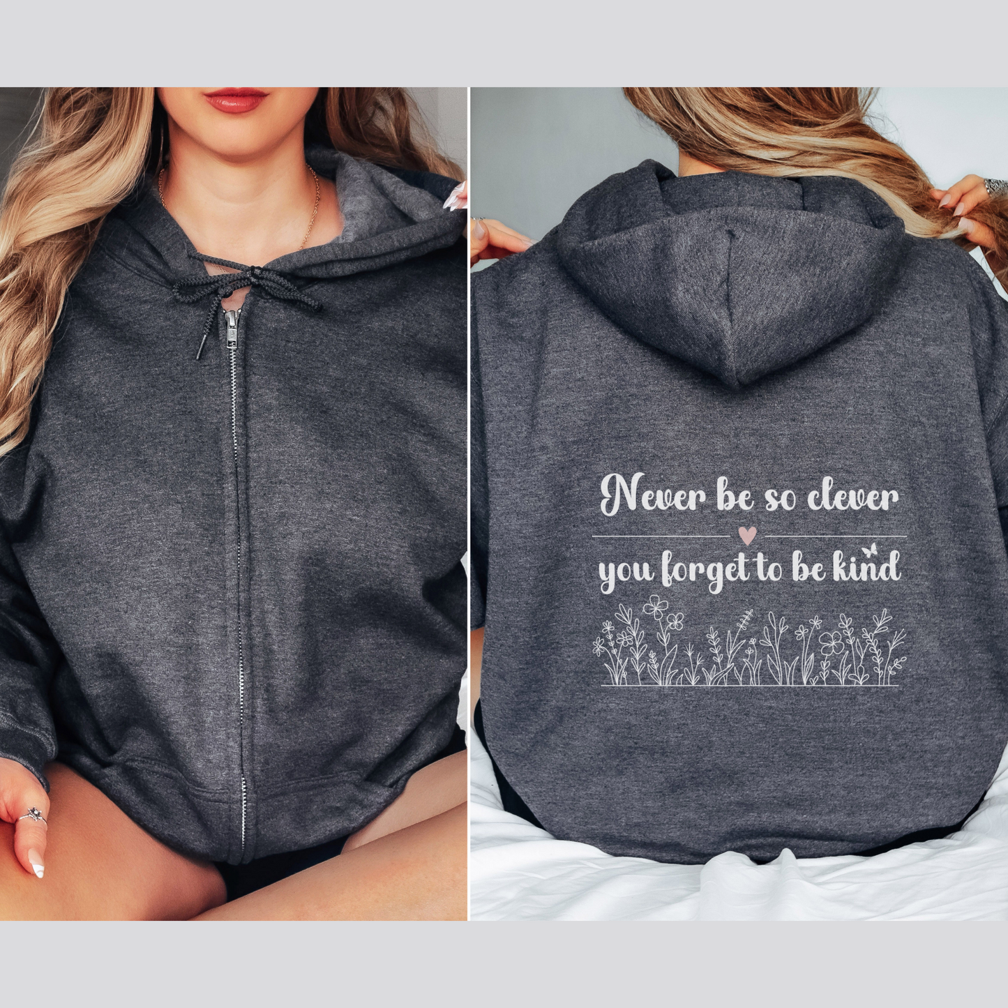 Never Be So Clever, You Forget to Be Kind Full Zip Hooded Sweatshirt