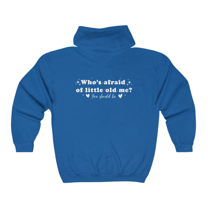 Who's Afraid of Little Old Me? Full Zip Hooded Sweatshirt