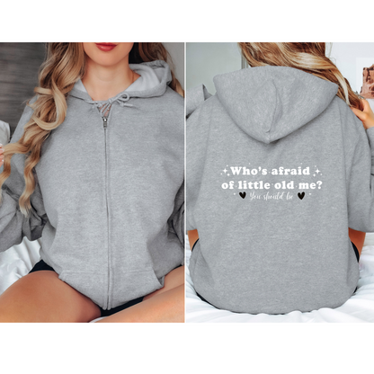 Who's Afraid of Little Old Me? Full Zip Hooded Sweatshirt