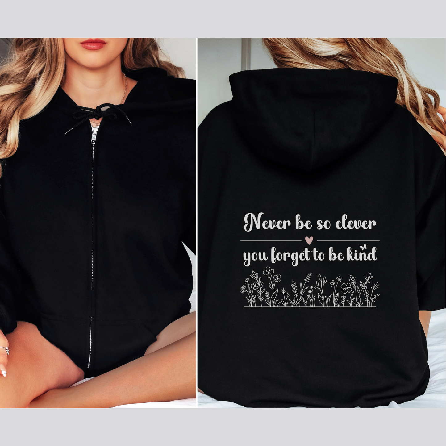 Never Be So Clever, You Forget to Be Kind Full Zip Hooded Sweatshirt