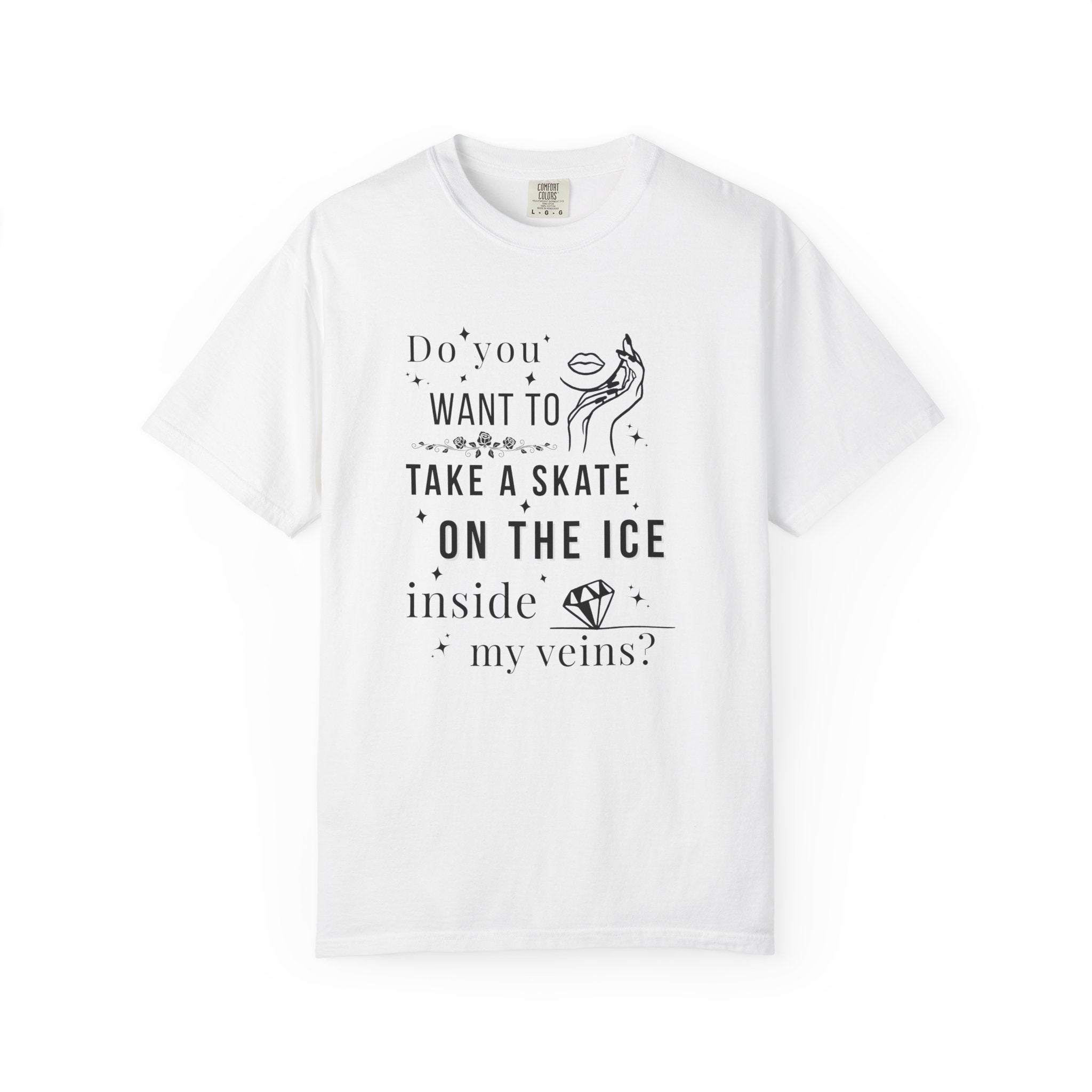 Do You Want to Take a Skate on the Ice Inside My Veins T-Shirt
