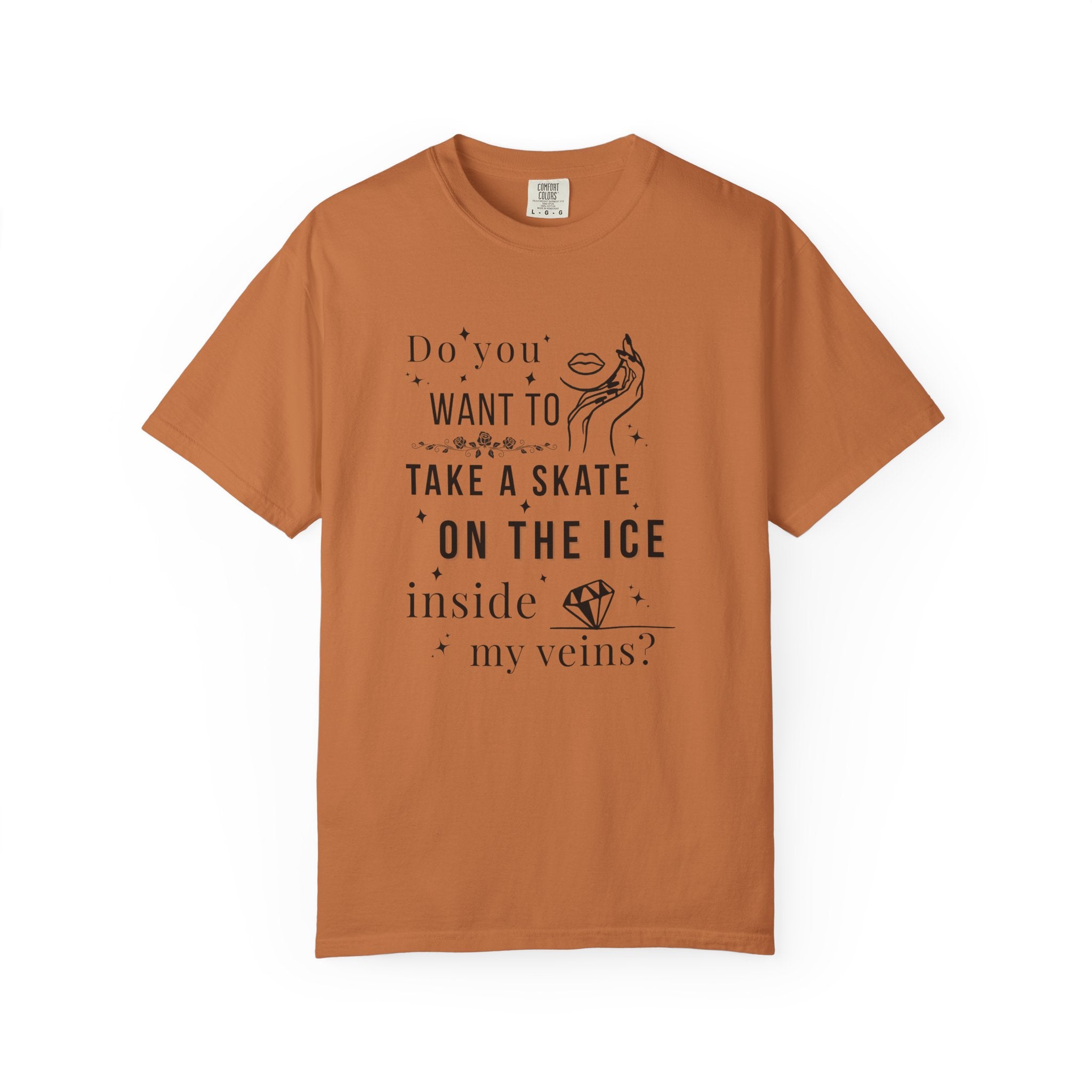 Do You Want to Take a Skate on the Ice Inside My Veins T-Shirt