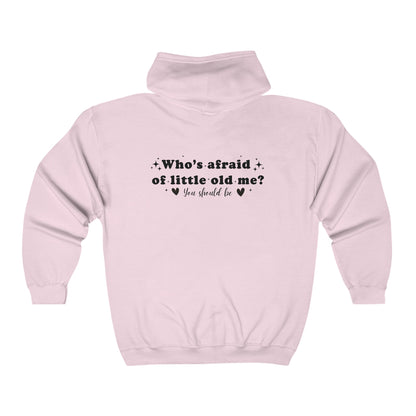 Who's Afraid of Little Old Me? Full Zip Hooded Sweatshirt