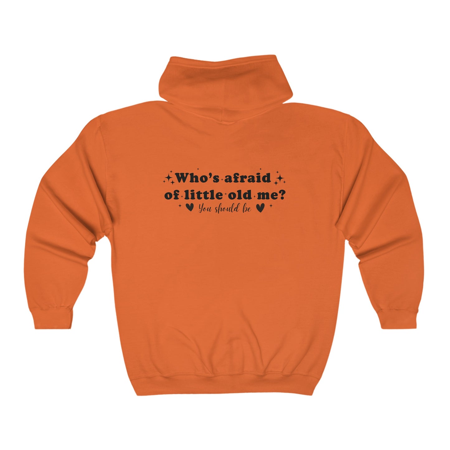 Who's Afraid of Little Old Me? Full Zip Hooded Sweatshirt