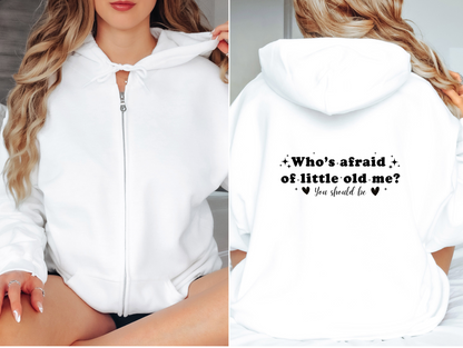 Who's Afraid of Little Old Me? Full Zip Hooded Sweatshirt