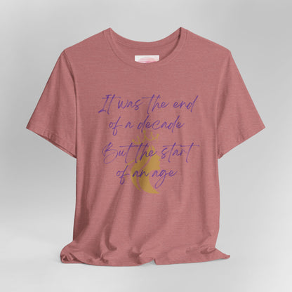 End of a Decade, Start of an Age Lyric Inspired T-shirt