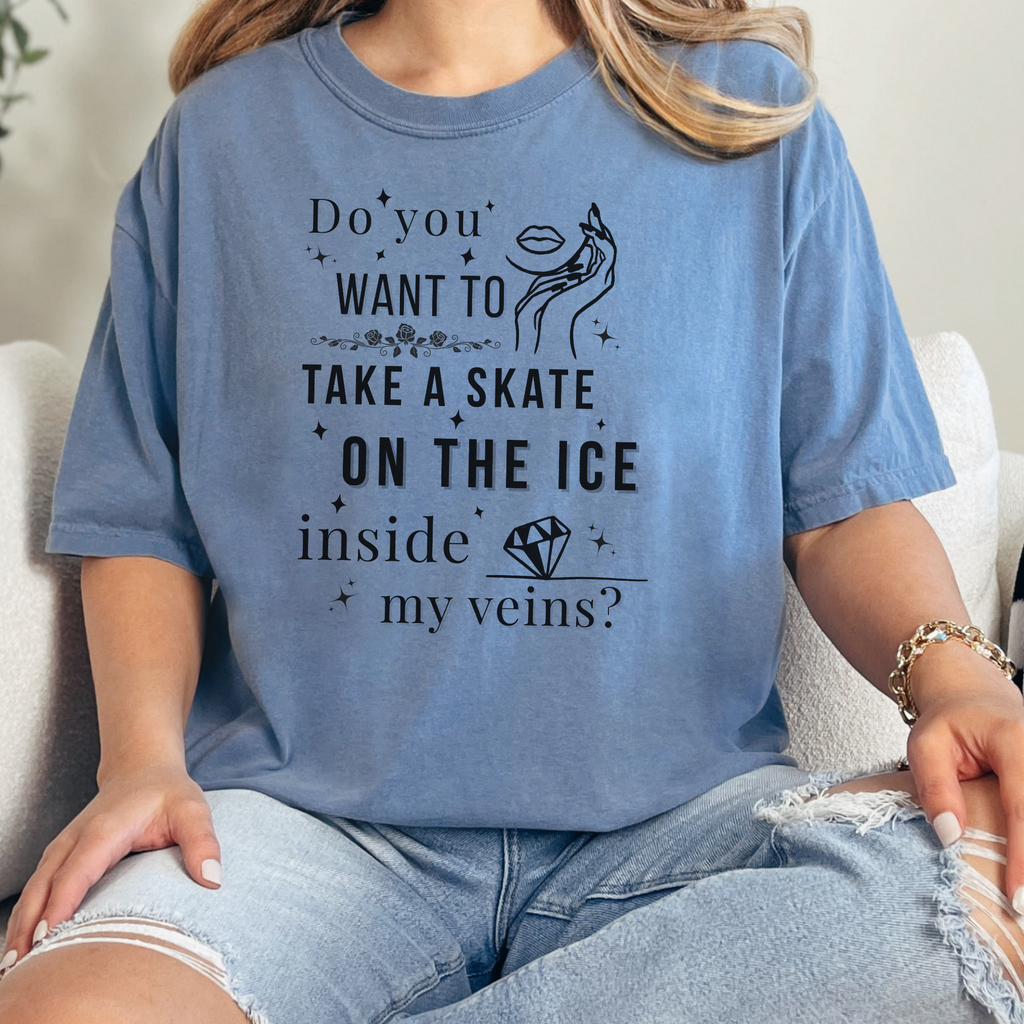 Do You Want to Take a Skate on the Ice Inside My Veins T-Shirt