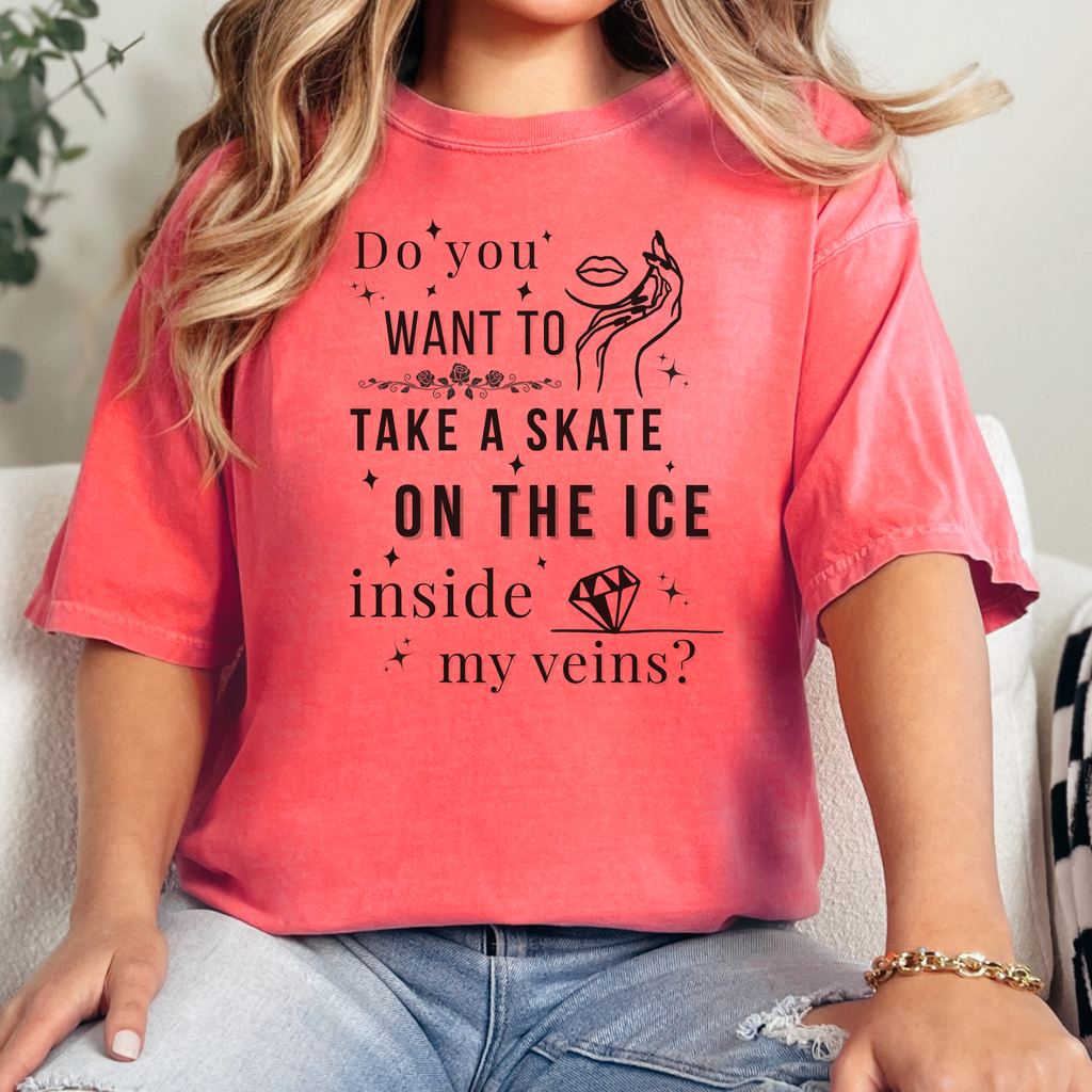 Do You Want to Take a Skate on the Ice Inside My Veins T-Shirt