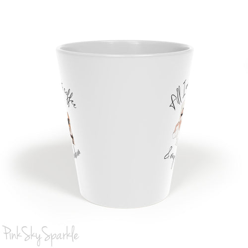 All I need is coffee and my chihuahua Latte Mug