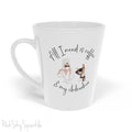 All I need is coffee and my chihuahua Latte Mug