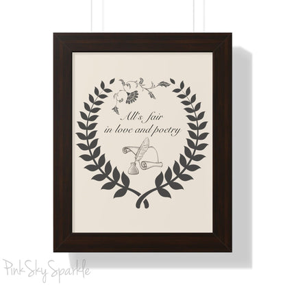 "All's fair in love and poetry" Framed Poster