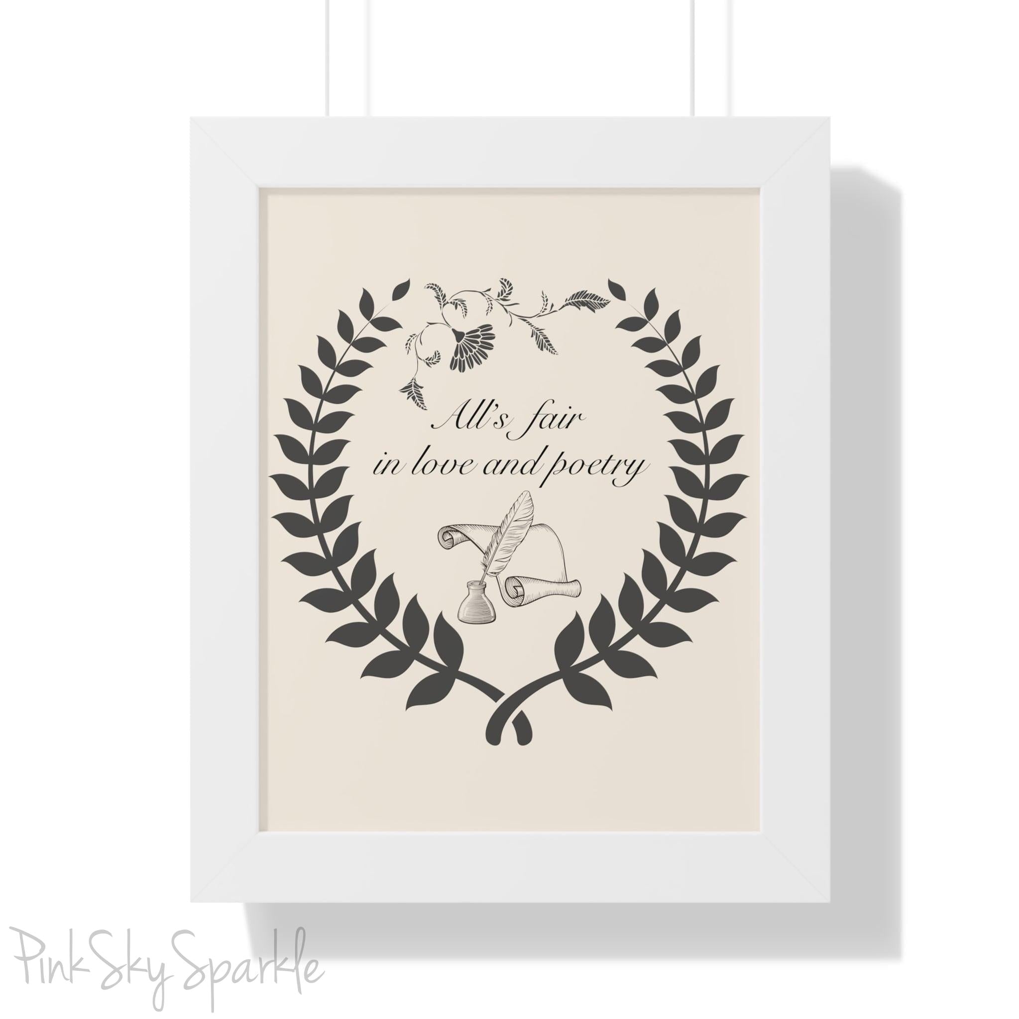 "All's fair in love and poetry" Framed Poster