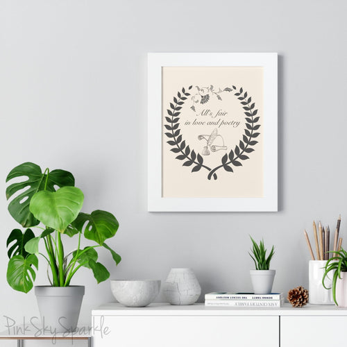"All's fair in love and poetry" Framed Poster