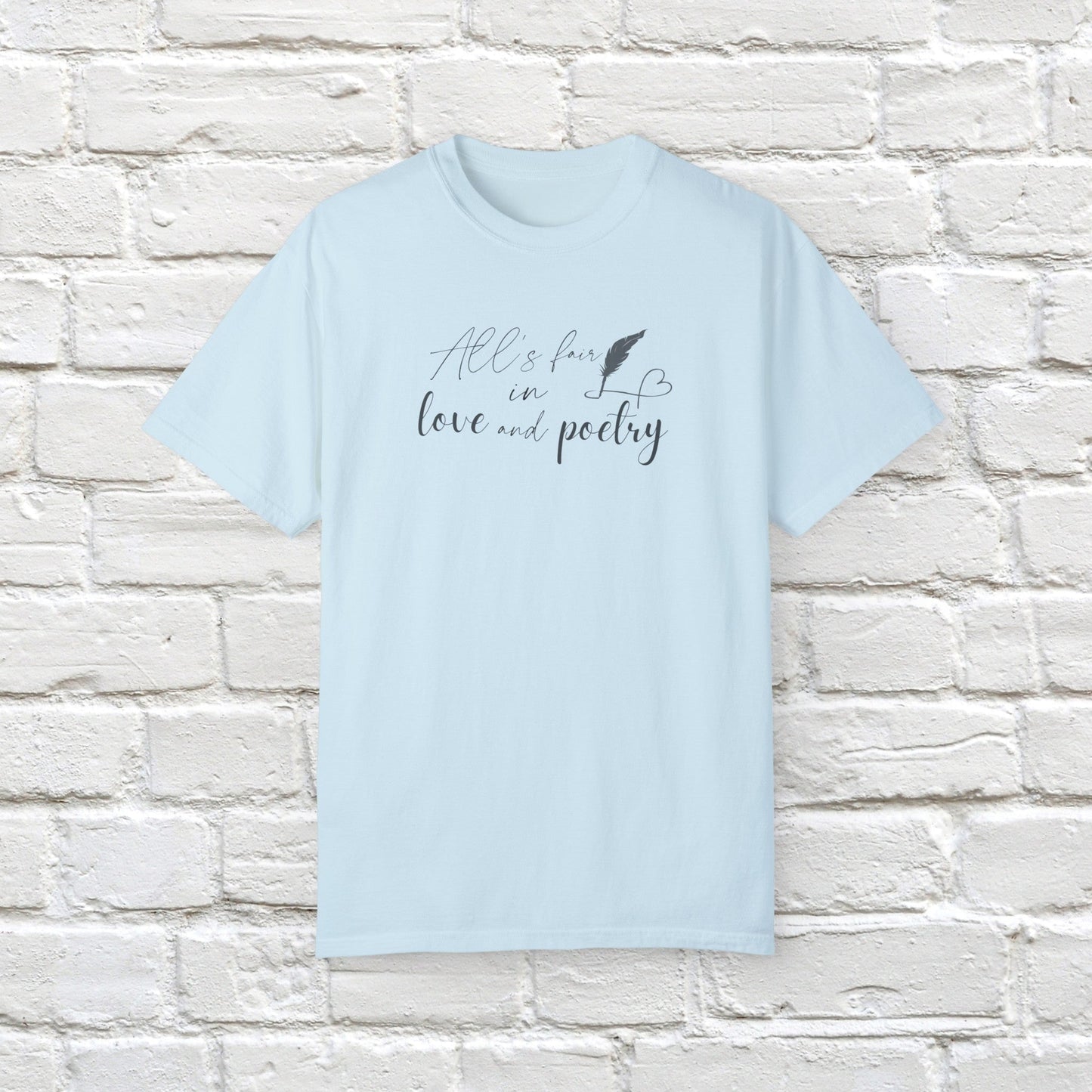 "All's fair in love and poetry" Unisex Comfort T-shirt