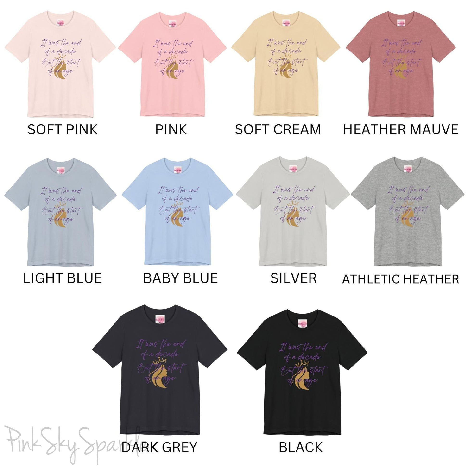 Embrace the excitement of a new era with our End of a Decade, Start of an Age T-shirt, inspired by Taylor Swift's iconic lyrics. Featuring the words It was the end of a decade, But the start of an age in a purple marker script font with a gold silhouette of a woman wearing a crown.