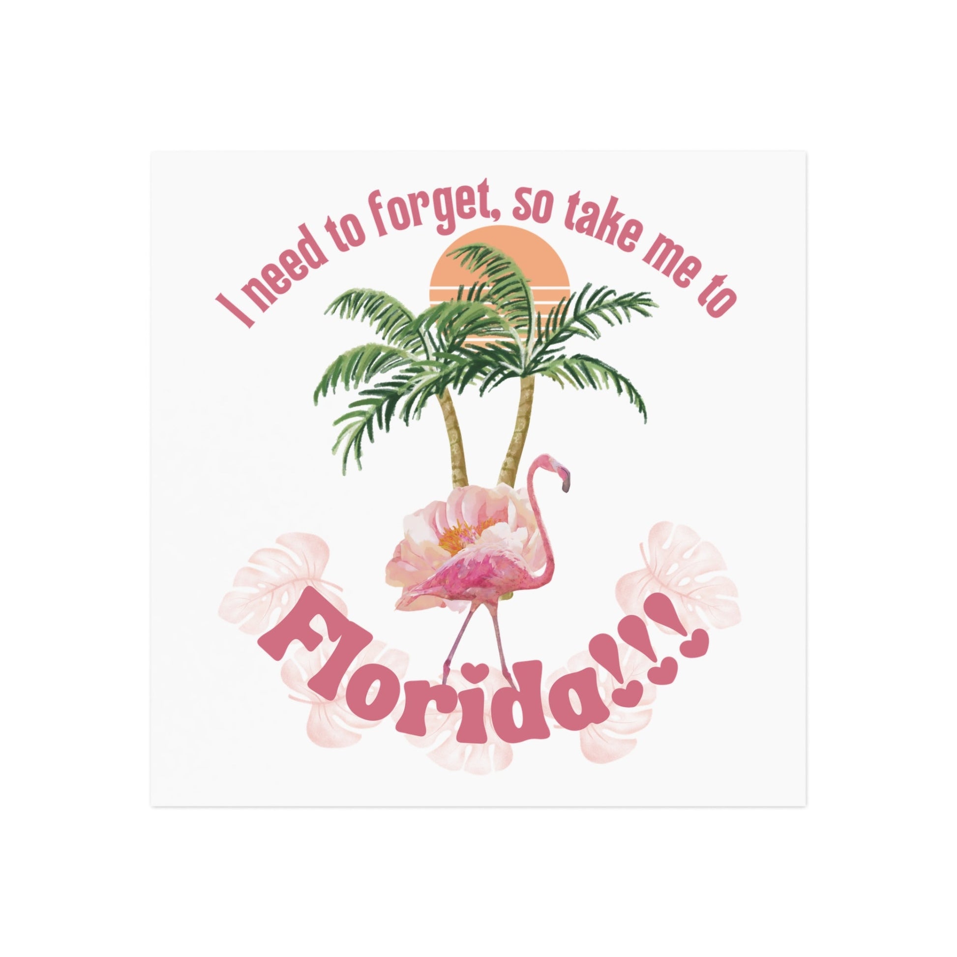 I Need to Forget, So Take Me to Florida!!! Square Magnet