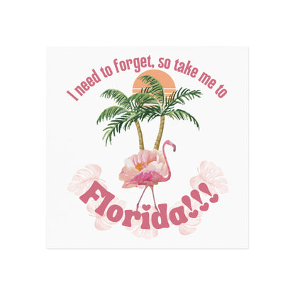 I Need to Forget, So Take Me to Florida!!! Square Magnet