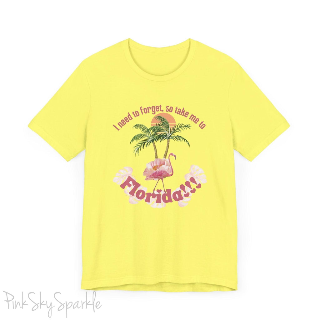 "I need to forget, so take me to Florida" Lyric Inspired T-shirt