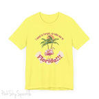 "I need to forget, so take me to Florida" Lyric Inspired T-shirt