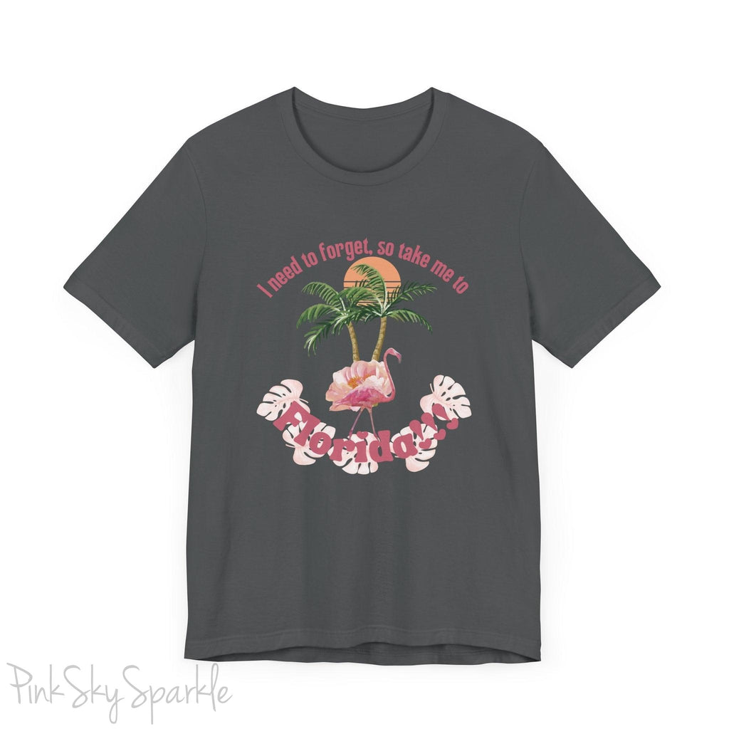 "I need to forget, so take me to Florida" Lyric Inspired T-shirt
