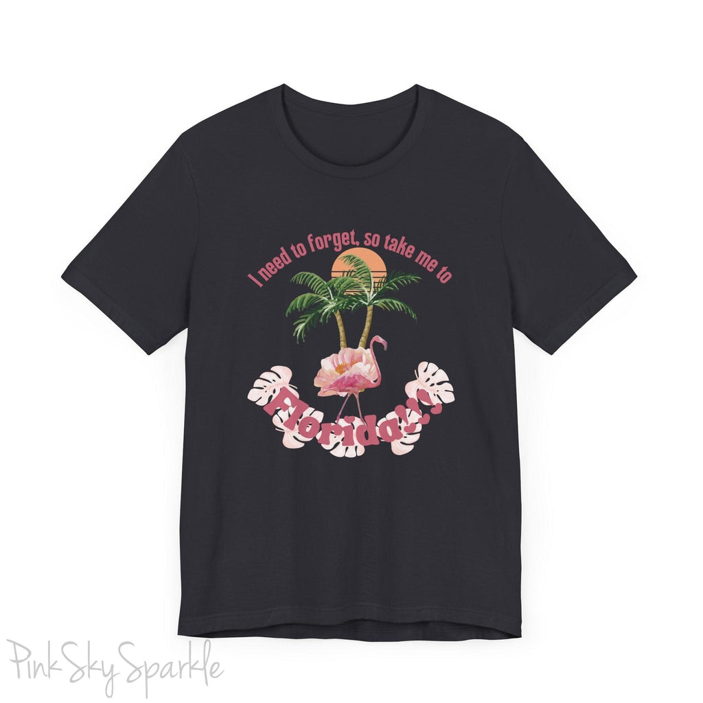 "I need to forget, so take me to Florida" Lyric Inspired T-shirt