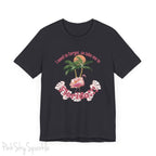 "I need to forget, so take me to Florida" Lyric Inspired T-shirt