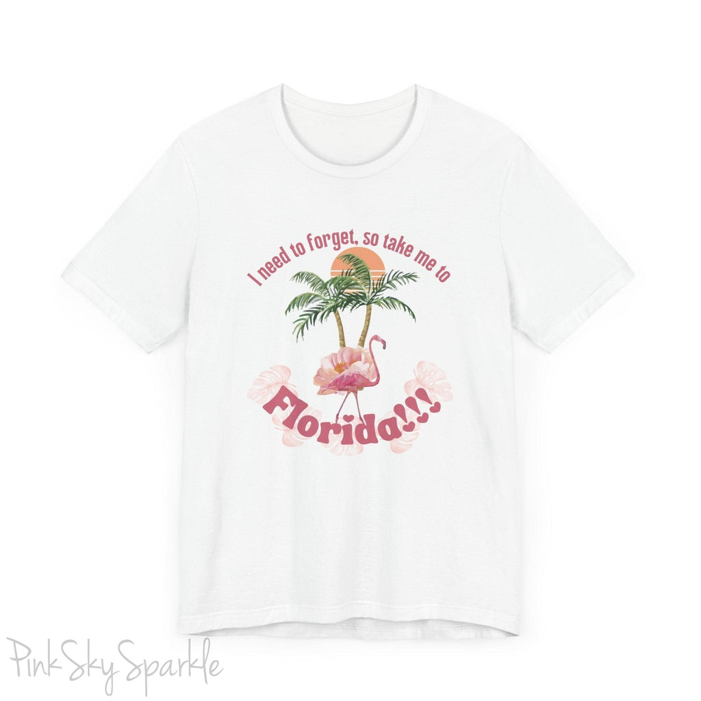 "I need to forget, so take me to Florida" Lyric Inspired T-shirt