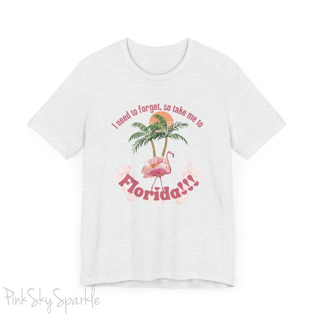 "I need to forget, so take me to Florida" Lyric Inspired T-shirt