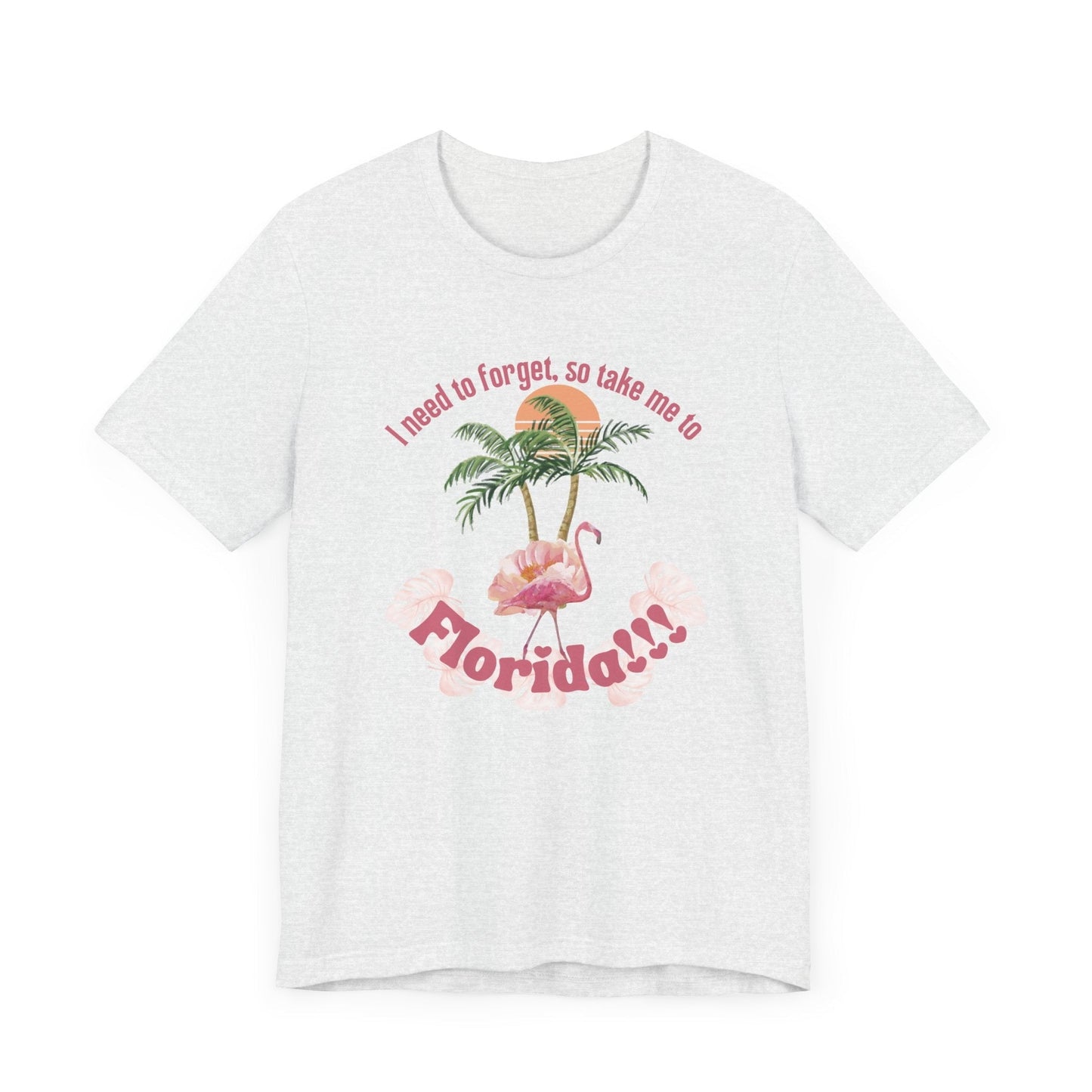 "I need to forget, so take me to Florida" Lyric Inspired T-shirt