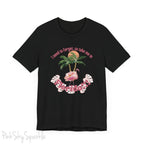 "I need to forget, so take me to Florida" Lyric Inspired T-shirt