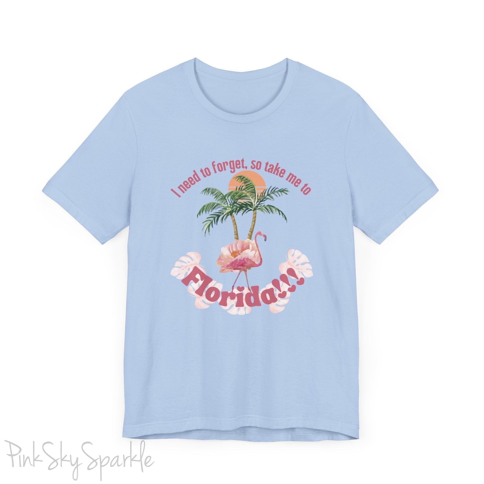 "I need to forget, so take me to Florida" Lyric Inspired T-shirt