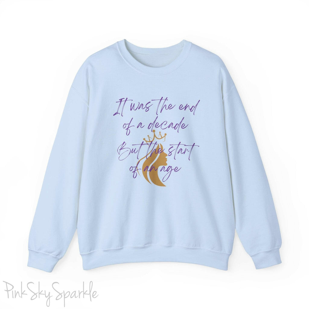"It was the end of a decade - But the start of an age" Lyric Inspired Crewneck Sweatshirt