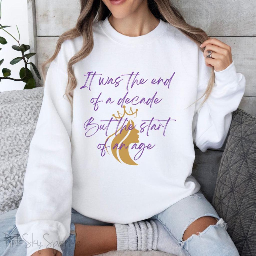 "It was the end of a decade - But the start of an age" Lyric Inspired Crewneck Sweatshirt