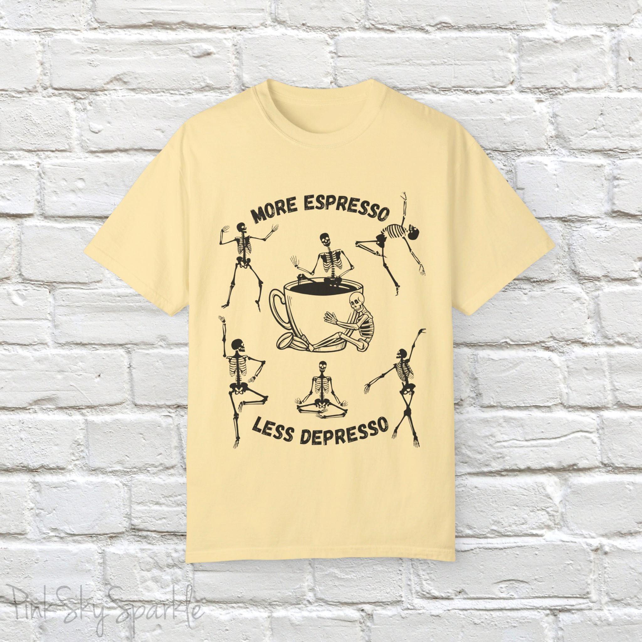 More Espresso, Less Depresso Skeleton T-shirt