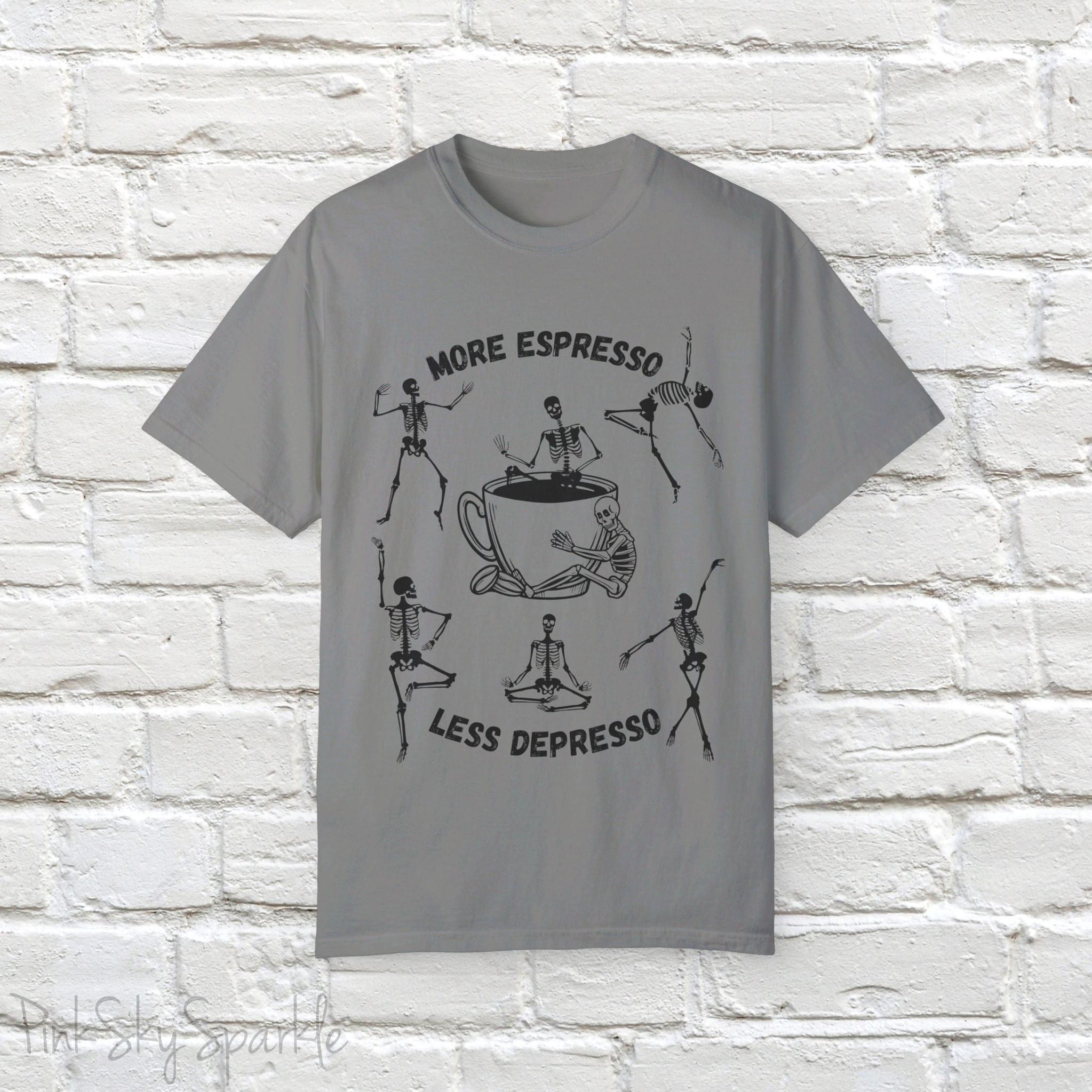 More Espresso, Less Depresso Skeleton T-shirt