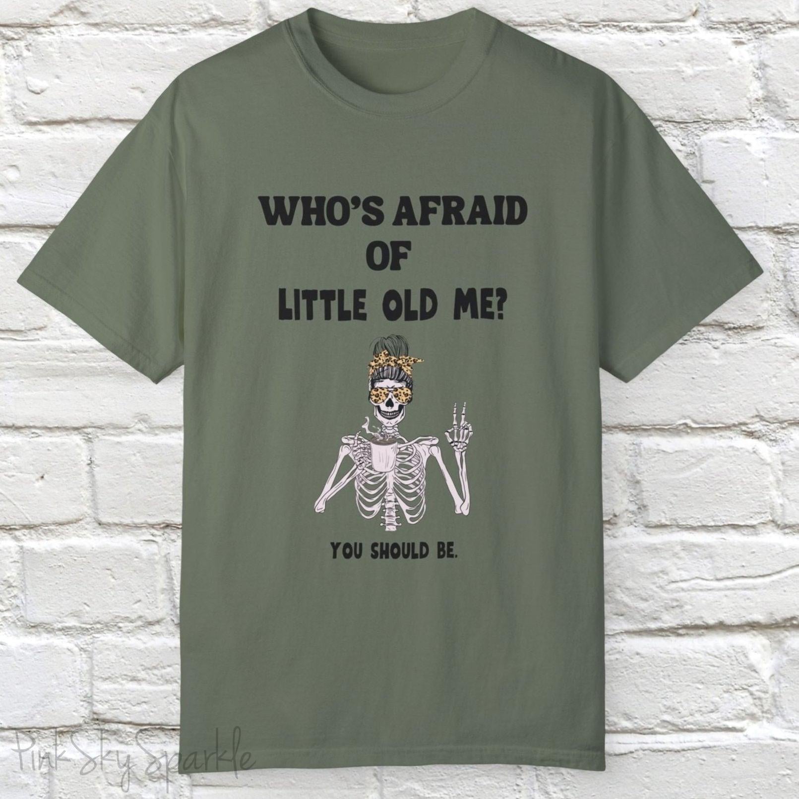 Who's Afraid of Little Old Me? Skeleton Design T-shirt