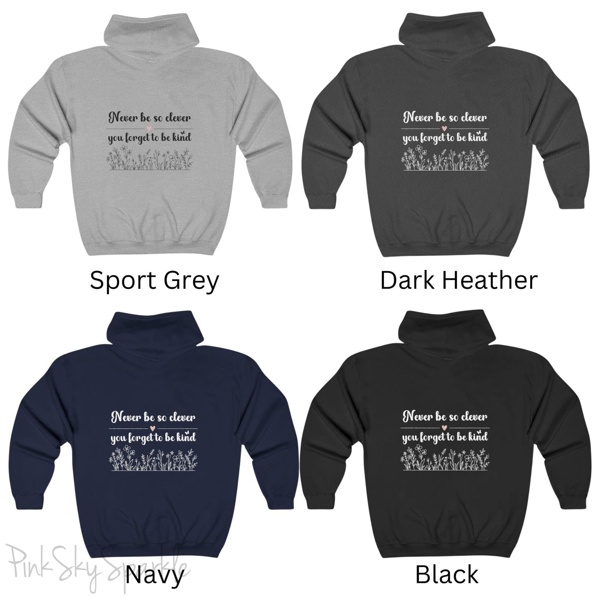 Never Be So Clever, You Forget to Be Kind Full Zip Hooded Sweatshirt