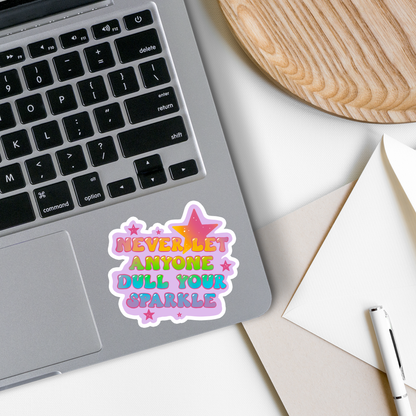 Never Let Anyone Dull Your Sparkle Waterproof Sticker. These stickers are great to use on laptops, water bottles, planners, journals, scrapbooks, iPads, cars, and skateboards.