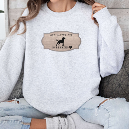 Old Habits Die Screaming - Black Dog Inspired Crewneck Sweatshirt