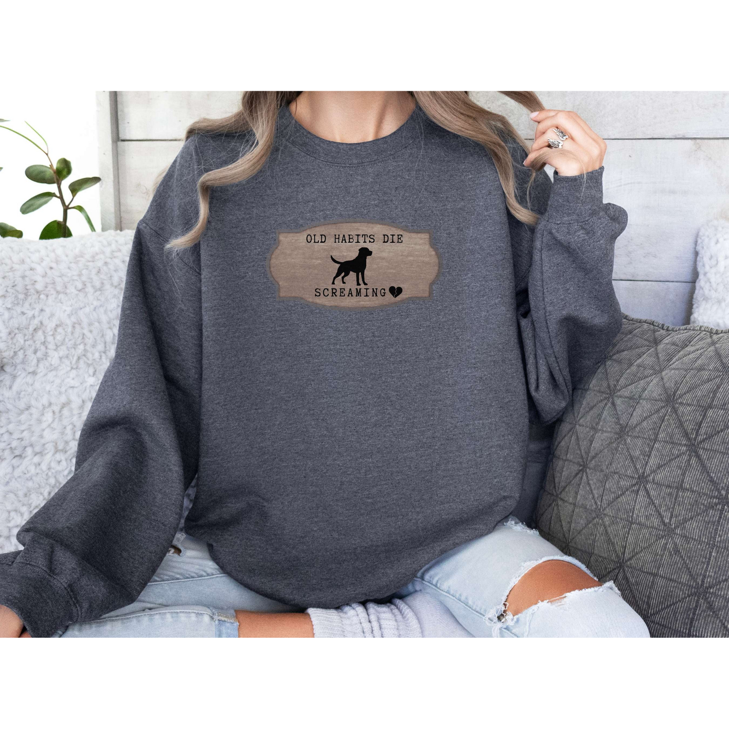 Old Habits Die Screaming - Black Dog Inspired Crewneck Sweatshirt