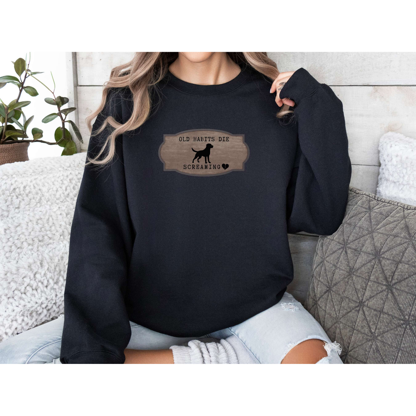 Old Habits Die Screaming - Black Dog Inspired Crewneck Sweatshirt